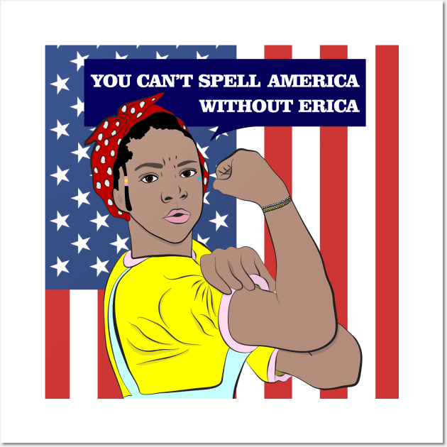 You Can't Spell America Without Erica Wall Art by Selinerd